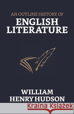 An Outline History of English Literature William Henry Hudson   9789355840134 True Sign Publishing House - książka