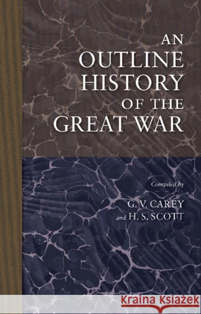 An Outline History of the Great War G. V. Carey H. S. Scott 9781107648029 Cambridge University Press - książka