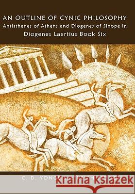 An Outline of Cynic Philosophy: Antisthenes of Athens and Diogenes of Sinope in Diogenes Laertius Book Six Keith Seddon, C. D. Yonge 9780955684487 Keith Seddon - książka