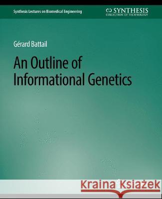 An Outline of Informational Genetics Gerard Battail   9783031005015 Springer International Publishing AG - książka