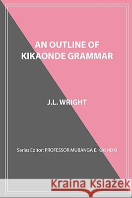 An Outline of Kikaonde Grammar J. L. Wright 9789982240499 BOOKWORLD PUBLISHERS LTD - książka