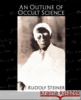 An Outline of Occult Science Steiner Rudol 9781594627965 Book Jungle - książka