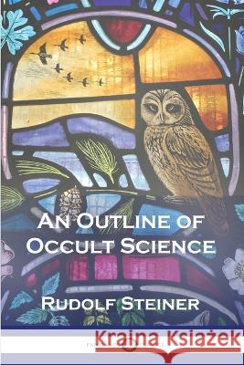 An Outline of Occult Science Rudolf Steiner 9781789874105 Pantianos Classics - książka