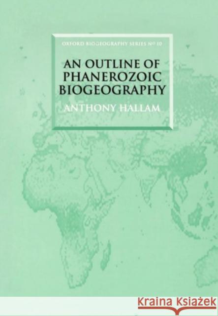 An Outline of Phanerozoic Biogeography Anthony Hallam A. Hallam 9780198540601 Oxford University Press, USA - książka
