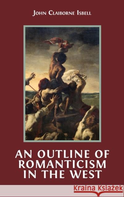 An Outline of Romanticism in the West John Claiborne Isbell 9781800647435 Open Book Publishers - książka