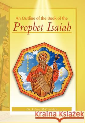 An Outline of the Book of the Prophet Isaiah Dr Leland McClanahan 9781465351173 Xlibris Corporation - książka