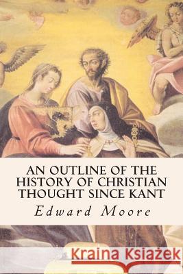 An Outline of the History of Christian Thought Since Kant Edward Moore 9781508461623 Createspace - książka