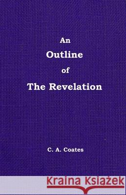 An Outline of The Revelation: Volume 13 Charles A Coates 9780912868332 Bibles, Etc. - książka