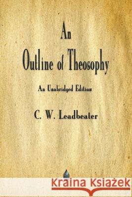 An Outline of Theosophy C W Leadbeater 9781603867863 Merchant Books - książka