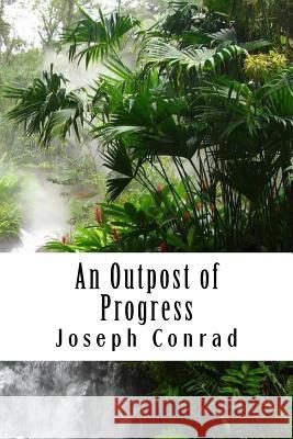 An Outpost of Progress Joseph Conrad 9781981918379 Createspace Independent Publishing Platform - książka