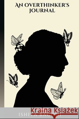 An Overthinker's Journal Ishita Bagchi 9789364948364 Ukiyoto Publishing - książka