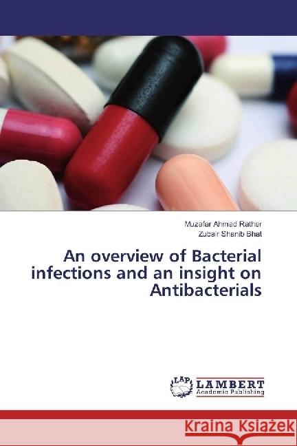 An overview of Bacterial infections and an insight on Antibacterials Rather, Muzafar Ahmad; Bhat, Zubair Shanib 9786202027922 LAP Lambert Academic Publishing - książka