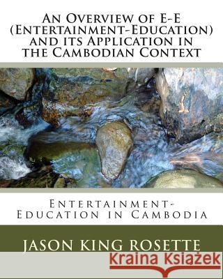 An Overview of E-E (Entertainment-Education) and its Application in the Cambodian Context Pilgrim, John 9781450512602 Createspace - książka