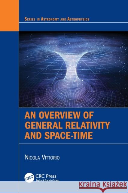 An Overview of General Relativity and Space-Time Nicola (Universita di Roma Tor Vergata, Roma, Italy) Vittorio 9780367683047 Taylor & Francis Ltd - książka