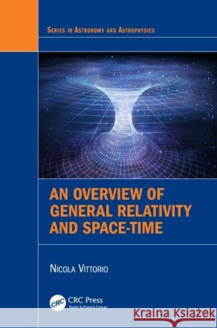 An Overview of General Relativity and Space-Time Nicola (Universita di Roma Tor Vergata, Roma, Italy) Vittorio 9780367692889 Taylor & Francis Ltd - książka