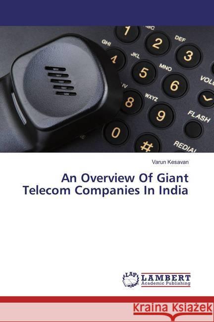 An Overview Of Giant Telecom Companies In India Kesavan, Varun 9786137727904 LAP Lambert Academic Publishing - książka