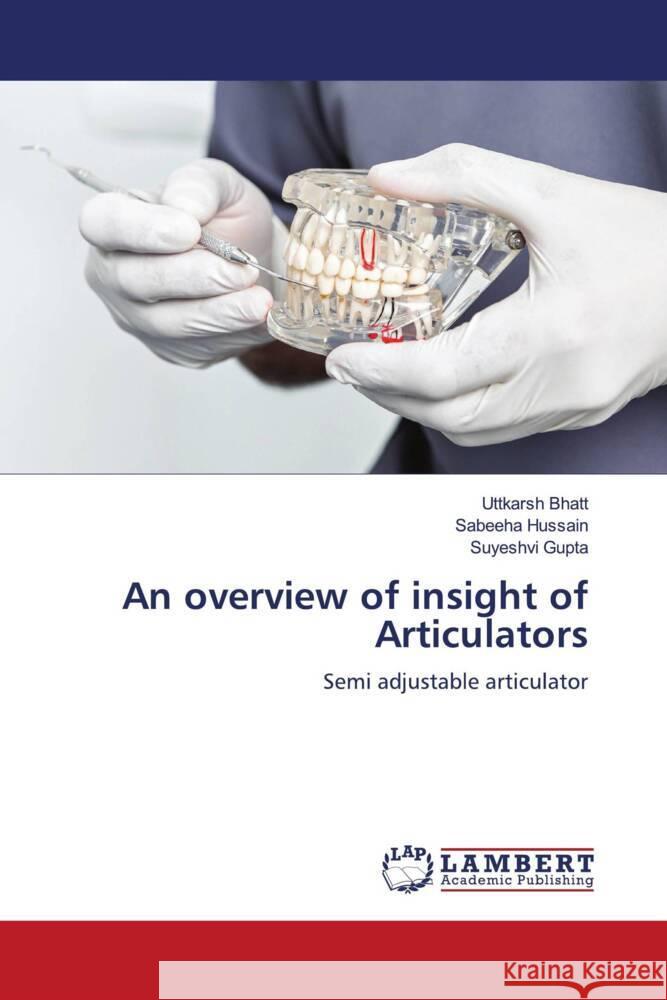 An overview of insight of Articulators Bhatt, Uttkarsh, Hussain, Sabeeha, Gupta, Suyeshvi 9786204983783 LAP Lambert Academic Publishing - książka