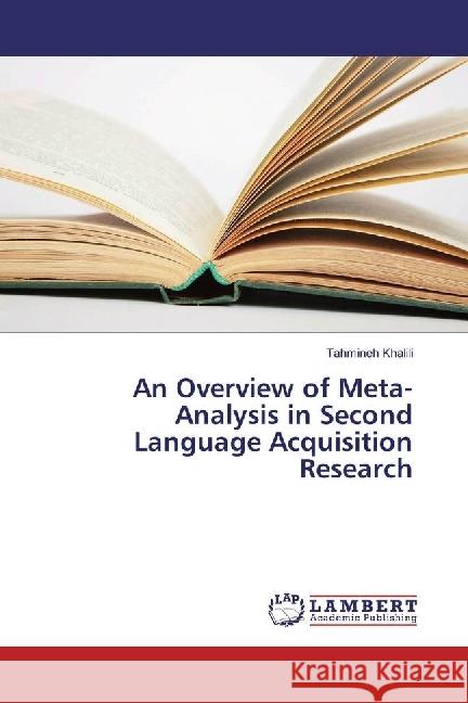 An Overview of Meta-Analysis in Second Language Acquisition Research Khalili, Tahmineh 9783330085848 LAP Lambert Academic Publishing - książka