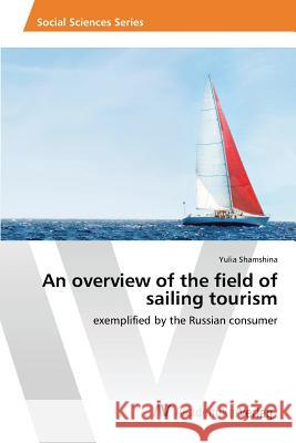 An overview of the field of sailing tourism Shamshina Yulia 9783639844740 AV Akademikerverlag - książka