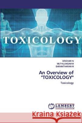 An Overview of TOXICOLOGY N, Sridhar 9786202525398 LAP Lambert Academic Publishing - książka