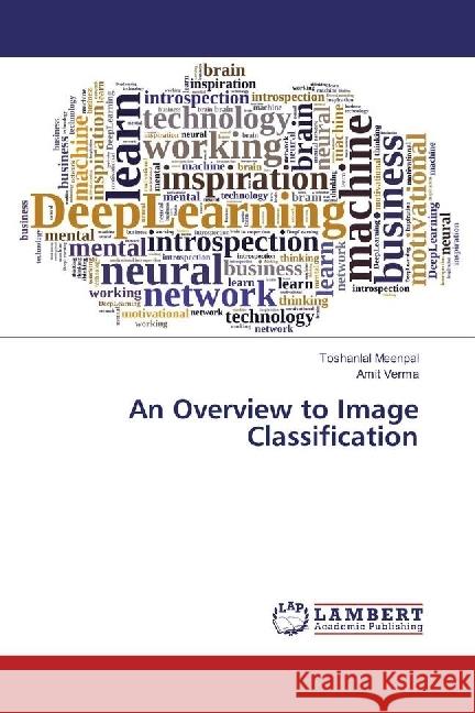 An Overview to Image Classification Meenpal, Toshanlal; Verma, Amit 9786133990258 LAP Lambert Academic Publishing - książka