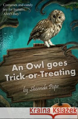 An Owl Goes Trick-or-Treating Sherrida Pope 9781517705107 Createspace Independent Publishing Platform - książka