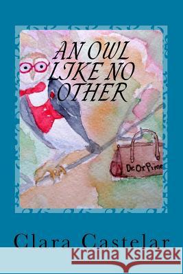 An Owl Like No Other Clara Castelar 9781540487087 Createspace Independent Publishing Platform - książka