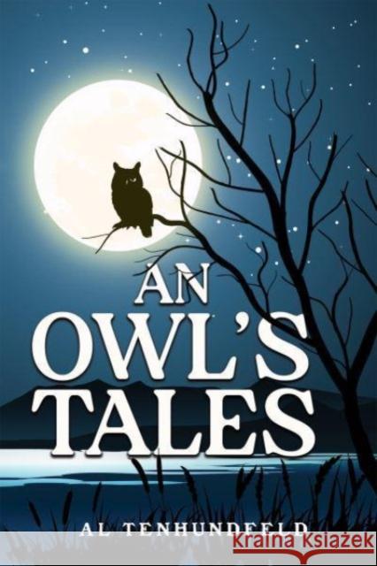 An Owl's Tales Al Tenhundfeld 9798886939279 Austin Macauley Publishers LLC - książka
