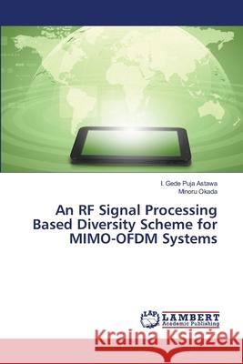 An RF Signal Processing Based Diversity Scheme for MIMO-OFDM Systems Astawa, I. Gede Puja 9783659185366 LAP Lambert Academic Publishing - książka