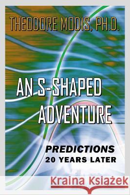 An S-Shaped Adventure: PREDICTIONS 20 Years Later Modis, Theodore 9782970021698 Growth Dynamics - książka