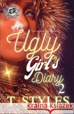 An Ugly Girl\'s Diary 2 (The Cartel Publications Presents) T. Styles 9781948373890 Cartel Publications - książka