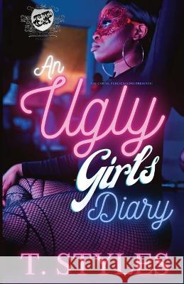 An Ugly Girl's Diary (The Cartel Publications Presents) T Styles 9781948373845 Cartel Publications - książka