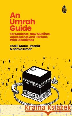 An Umrah Guide: For Students, New Muslims, Adolescents And Persons With Disabilities Khalil Abdur-Rashid Samia Omar 9781800119802 Claritas Books - książka