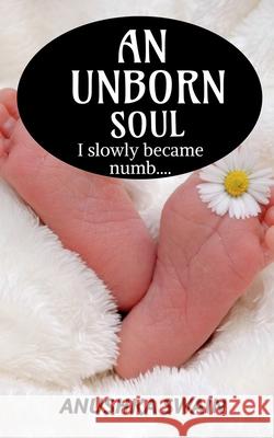 An Unborn Soul Anushka Swain 9781638323020 Notion Press - książka