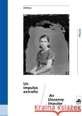 An Uncanny Impulse: The Mohsen Yammine Collection at the Arab Image Foundation Pedro Antonio Villena 9788417048204 Fabrica Editorial - książka