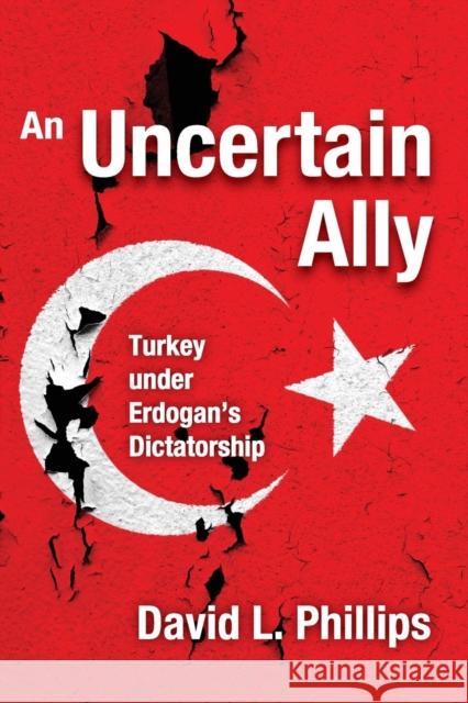 An Uncertain Ally: Turkey Under Erdogan's Dictatorship David L. Phillips 9781412865456 Transaction Publishers - książka