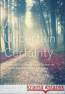 An Uncertain Certainty Graham Buxton, John R Franke 9781498221993 Cascade Books - książka