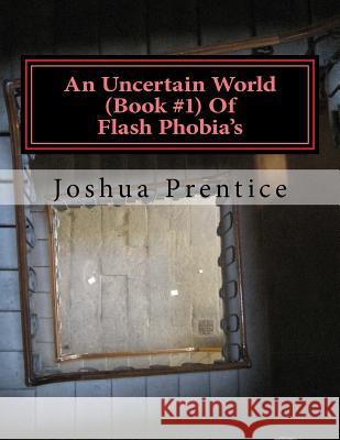 An Uncertain World: Nothing Is Ever What It Seems Joshua L. Prentice 9781545306093 Createspace Independent Publishing Platform - książka