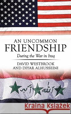 An Uncommon Friendship: During the War in Iraq Westbrook, David 9781456717322 Authorhouse - książka