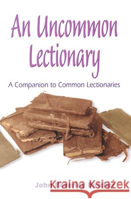An Uncommon Lectionary : A Companion to Common Lectionaries John Beverley Butcher 9780944344910 Polebridge Press - książka