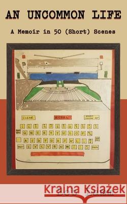 An Uncommon Life: A Memoir in 50 (Short) Scenes Bob Lamm 9780578899190 Bob Lamm - książka