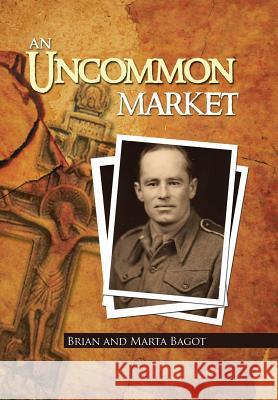 An Uncommon Market Brian Bagot Marta Bagot 9781491887103 Authorhouse - książka