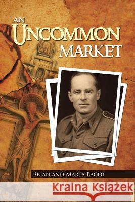 An Uncommon Market Brian Bagot Marta Bagot 9781491887110 Authorhouse - książka