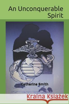 An Unconquerable Spirit Catherine Smith 9780578608280 R. R. Bowker - książka