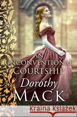 An Unconventional Courtship: Love and adventure in Regency England Dorothy Mack 9781913335991 Sapere Books - książka