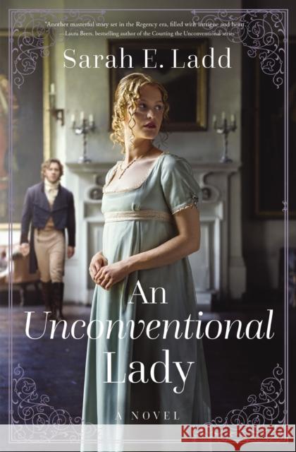 An Unconventional Lady: A Clean Regency Romance Sarah E. Ladd 9781400348299 Thomas Nelson - książka