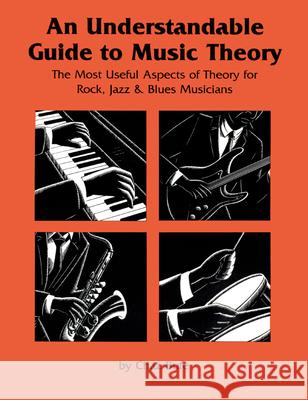 An Understandable Guide to Music Theory: The Most Useful Aspects of Theory for Rock, Jazz, and Blues Musicians Bufe, Chaz 9781884365003 See Sharp Press - książka