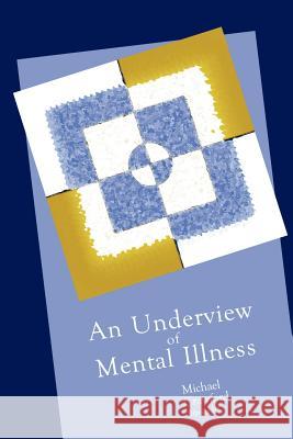 An Underview of Mental Illness Michael Crawford 9780595141074 Writer's Showcase Press - książka