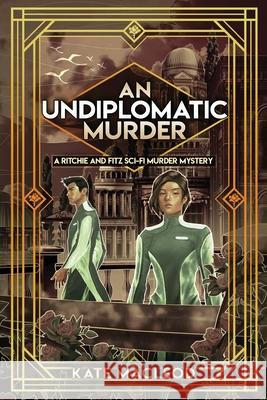 An Undiplomatic Murder: A Ritchie and Fitz Sci-Fi Murder Mystery Kate MacLeod 9781951439811 Ratatoskr Press - książka