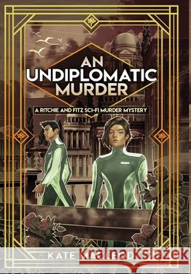 An Undiplomatic Murder: A Ritchie and Fitz Sci-Fi Murder Mystery Kate MacLeod 9781951439828 Ratatoskr Press - książka